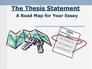 The Thesis Statement A Road Map for Your