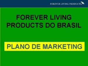 FOREVER LIVING PRODUCTS DO BRASIL PLANO DE MARKETING