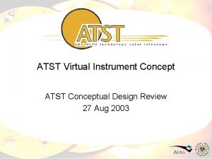 ATST Virtual Instrument Concept ATST Conceptual Design Review
