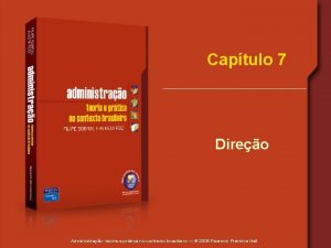 Captulo 7 Direo Administrao teoria e prtica no