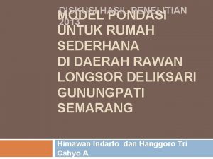 DISKUSI HASIL PENELITIAN MODEL PONDASI 2013 UNTUK RUMAH