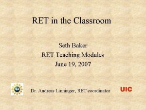 RET in the Classroom Seth Baker RET Teaching