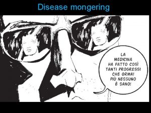 Disease mongering Disease mongering 1 caso 1879 nasce