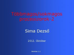 Tbbmagossokmagos processzorok2 Sima Dezs 2012 Oktber Version 1