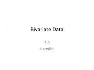 Bivariate Data 3 9 4 credits Bivariate Data