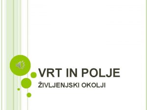 VRT IN POLJE IVLJENJSKI OKOLJI VRT KAJ JE