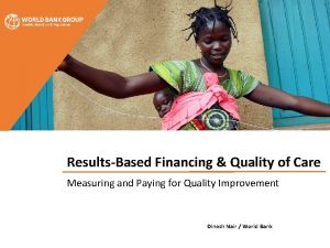 ResultsBased Financing Quality of Care Measuring and Paying