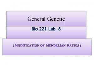 General Genetic Bio 221 Lab 8 Most traits