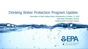 Drinking Water Protection Program Update Association of State