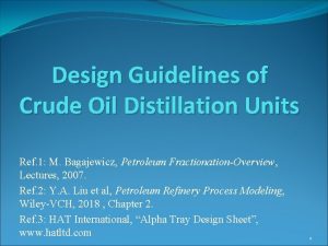 Design Guidelines of Crude Oil Distillation Units Ref