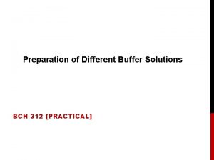 Preparation of Different Buffer Solutions BCH 312 PRACTICAL