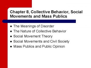 Chapter 8 Collective Behavior Social Movements and Mass