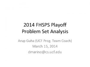 2014 FHSPS Playoff Problem Set Analysis Arup Guha