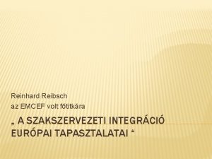 Reinhard Reibsch az EMCEF volt ftitkra A SZAKSZERVEZETI