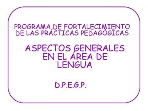 PROGRAMA DE FORTALECIMIENTO DE LAS PRCTICAS PEDAGGICAS ASPECTOS