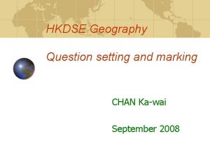 HKDSE Geography Question setting and marking CHAN Kawai