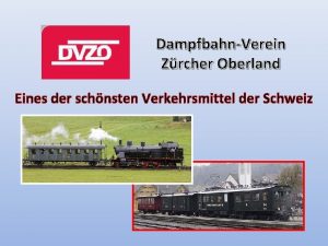 DampfbahnVerein Zrcher Oberland Eines der schnsten Verkehrsmittel der