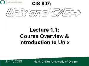 Outline Class Overview Getting Started With Unix Unix