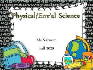 PhysicalEnval Science Ms Nazneen Fall 2020 Welcome Warriors