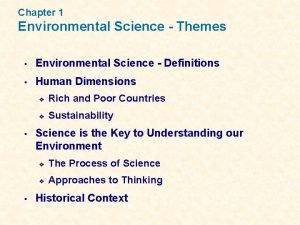 Chapter 1 Environmental Science Themes Environmental Science Definitions