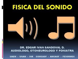 FISICA DEL SONIDO DR EDGAR IVAN SANDOVAL D
