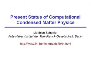 Present Status of Computational Condensed Matter Physics Matthias