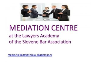 MEDIATION CENTRE at the Lawyers Academy of the