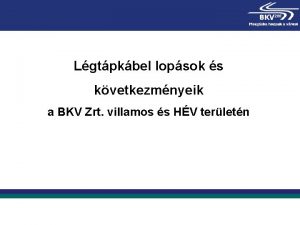 Lgtpkbel lopsok s kvetkezmnyeik a BKV Zrt villamos