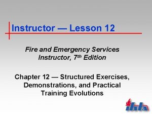 Instructor Lesson 12 Fire and Emergency Services Instructor