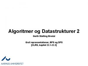 Algoritmer og Datastrukturer 2 Gerth Stlting Brodal Graf