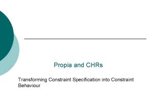 Propia and CHRs Transforming Constraint Specification into Constraint