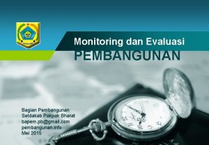 Company LOGO Monitoring dan Evaluasi PEMBANGUNAN Bagian Pembangunan