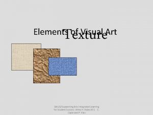 Texture Elements of Visual Art SAILSSSupporting Arts Integrated