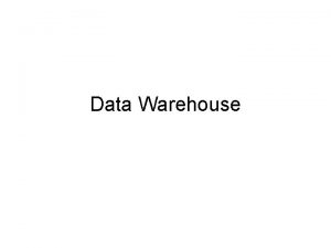 Data Warehouse Design Data Warehouse Key Design Considerations