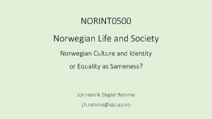 NORINT 0500 Norwegian Life and Society Norwegian Culture