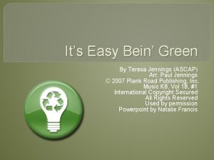 Its Easy Bein Green By Teresa Jennings ASCAP