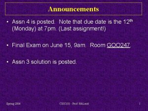 Announcements Assn 4 is posted Note that due