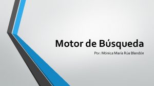 Motor de Bsqueda Por Mnica Mara Ra Blandn