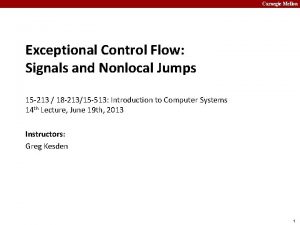 Carnegie Mellon Exceptional Control Flow Signals and Nonlocal