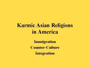 Karmic Asian Religions in America Immigration CounterCulture Integration