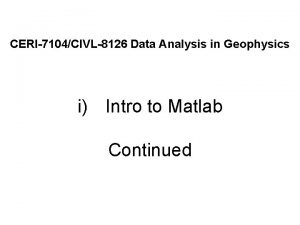 CERI7104CIVL8126 Data Analysis in Geophysics i Intro to