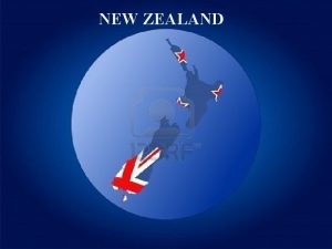 NEW ZEALAND COUNTRY PRESENTATION NEW ZEALAND PRESENTED BY