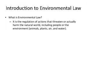 Introduction to Environmental Law What is Environmental Law