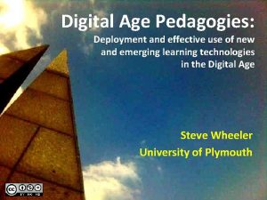 Digital Age Pedagogies Deployment and effective use of