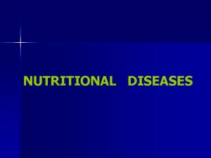 NUTRITIONAL DISEASES An adequate diet total proteins sufficient