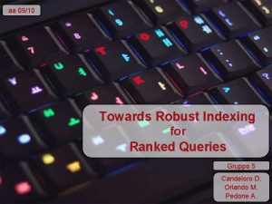 aa 0910 Towards Robust Indexing for Ranked Queries
