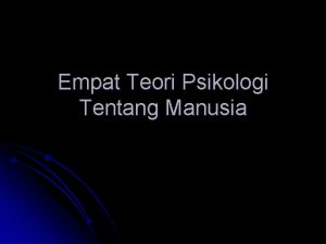 Empat Teori Psikologi Tentang Manusia Psikoanalisis Untuk menganalisis