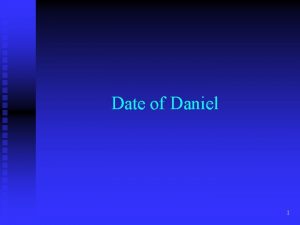 Date of Daniel 1 n Probably no date