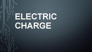 ELECTRIC CHARGE What does exert mean Exert simply