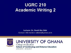 UGRC 210 Academic Writing 2 Lecturer Dr David